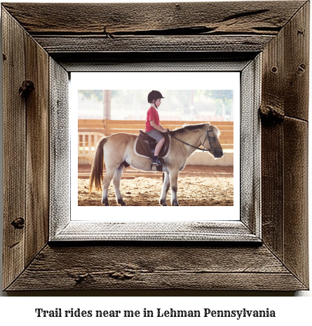 trail rides near me in Lehman, Pennsylvania